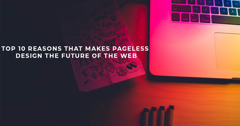 Top 10 Reasons that Makes Pageless Design the Future of the Web