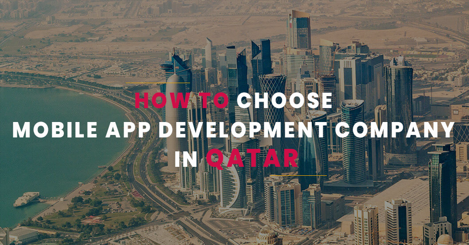 How to Choose Mobile App Development Company in Qatar?