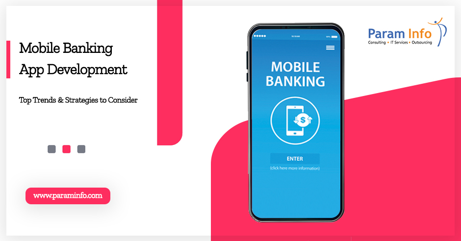 Mobile Banking App Development: Top Trends & Strategies to Consider