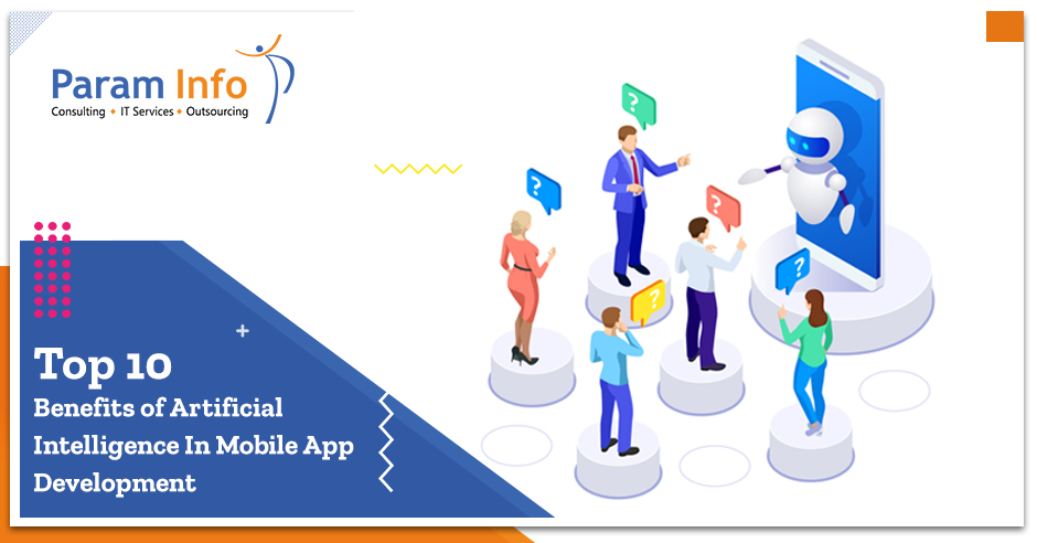 Top 10 Benefits of Artificial Intelligence In Mobile App Development