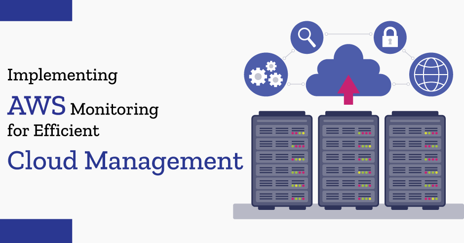 Implementing AWS Monitoring for Efficient Cloud Management