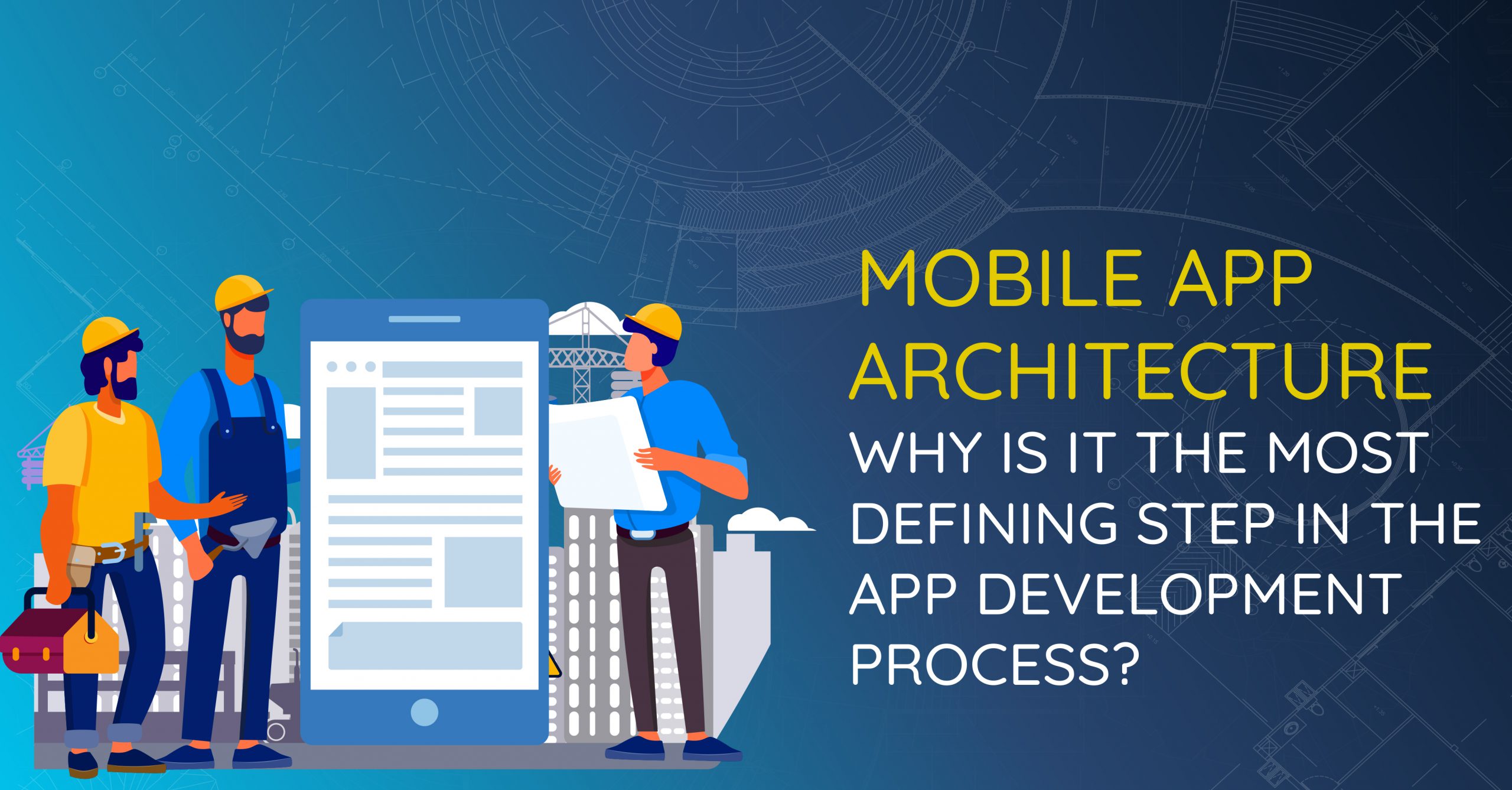 mobile-app-architecture-why-is-it-the-most-defining-step-in-the-app-development-process